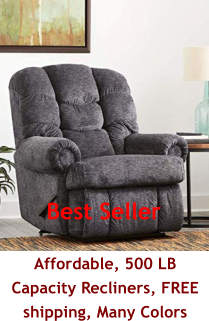 Affordable, 500 LB Capacity Recliners, FREE shipping, Many Colors Best Seller