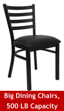 Big Dining Chairs, 500 LB Capacity