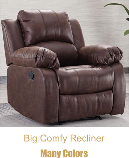 Big Comfy Recliner Many Colors