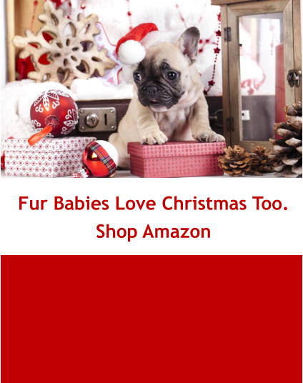 Fur Babies Love Christmas Too. Shop Amazon