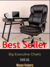 Big Executive Chairs 500 LB. Many Colors Best Seller