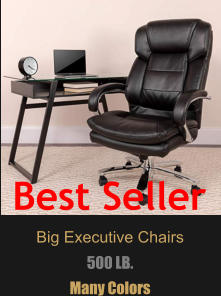 Big Executive Chairs 500 LB. Many Colors Best Seller