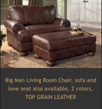 Big Man Living Room Chair Big Man Living Room Chair, sofa and love seat also available, 2 colors,  TOP GRAIN LEATHER