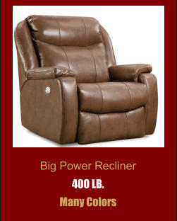 Big Power Recliner 400 LB. Many Colors