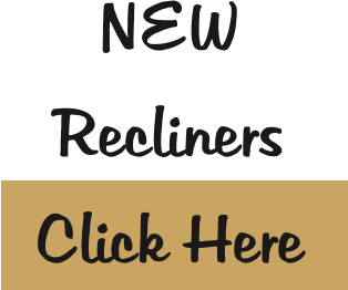 NEW  Recliners Click Here