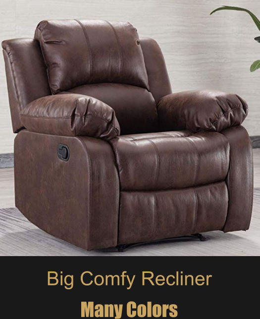 Big Comfy Recliner Many Colors